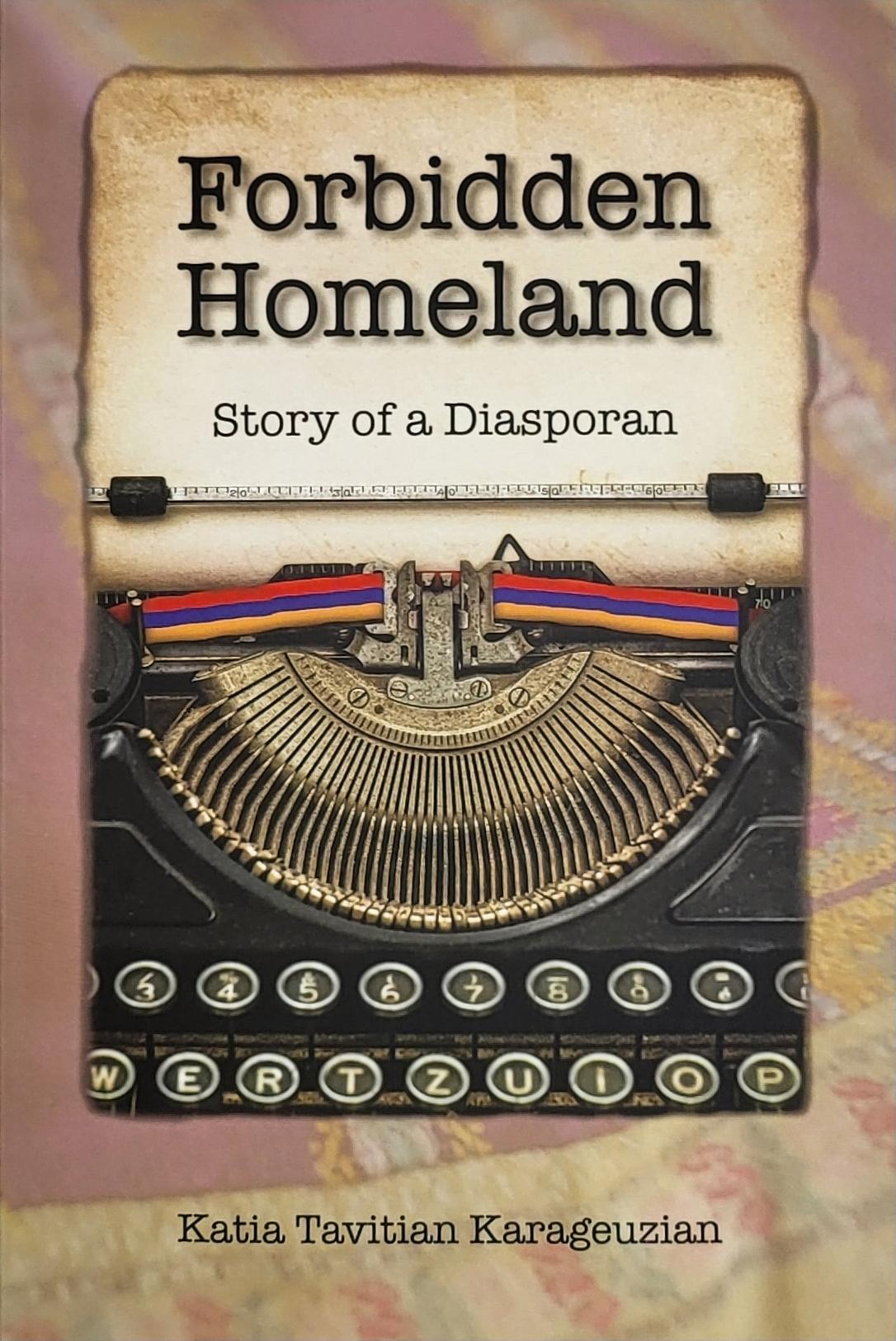 Forbidden Homeland by Katia Tavitian Karageuzian